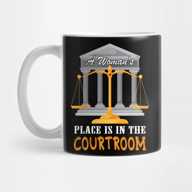 A Woman's Place is In The Courtroom, Lawyer Gift by LindaMccalmanub